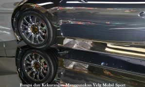 Fungsi dan Kekurangan Menggunakan Velg Mobil Sport Velg Mobil Sport