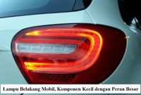 Lampu Belakang Mobil, Komponen Kecil dengan Peran Besar Lampu Belakang Mobil