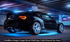 Modifikasi dengan Lampu Bawah Mobil Agar Lebih Menarik dan Aman Lampu Bawah Mobil